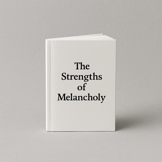 The Strengths of Melancholy