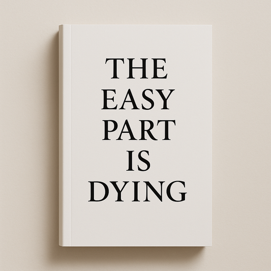The Easy Part is Dying